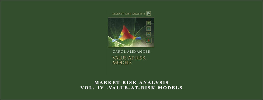 Carol Alexander – Market Risk Analysis Vol. IV .Value-At-Risk Models