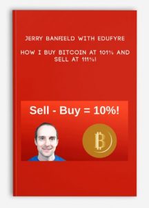 Jerry Banfield with EDUfyre ,How I Buy Bitcoin at 101% and Sell at 111%! , Jerry Banfield with EDUfyre - How I Buy Bitcoin at 101% and Sell at 111%!