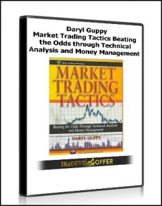 Market Trading Tactics - Beating the Odds through Technical Analysis and Money Management ,Daryl Guppy, Market Trading Tactics - Beating the Odds through Technical Analysis and Money Management by Daryl Guppy
