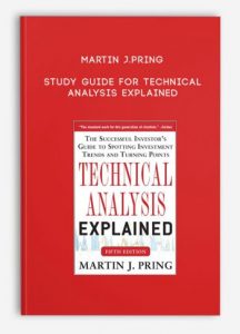 Martin J.Pring , Study Guide for Technical Analysis Explained, Martin J.Pring - Study Guide for Technical Analysis Explained