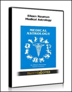 Medical Astrology , Eileen Nauman, Medical Astrology by Eileen Nauman