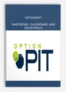 Optionpit ,Mastering Calendars and Diagonals, Optionpit - Mastering Calendars and Diagonals
