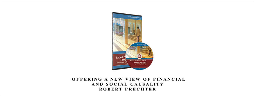 Robert Prechter at Oxford, Cambridge and Trinity Offering a New View of Financial and Social Causality Robert Prechter