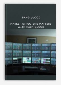 Sang Lucci , Market Structure Matters with Haim Bodek [ Videos (12FLVs + 12MKVs) + 1PNG], Sang Lucci - Market Structure Matters with Haim Bodek [ Videos (12FLVs + 12MKVs) + 1PNG]
