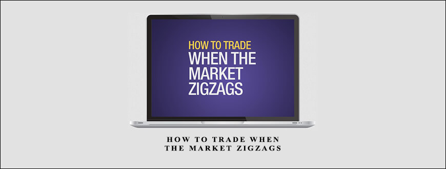 Wayne Gorman – How to Trade When the Market ZIGZAGS
