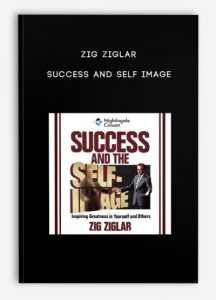 Zig Ziglar,Success and Self Image, Zig Ziglar - Success and Self Image