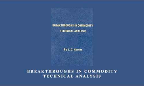 Breakthroughs in Commodity Technical Analysis by J.D.Hamon