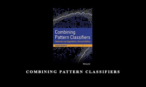 Combining Pattern Classifiers by Ludmila I.Kuncheva