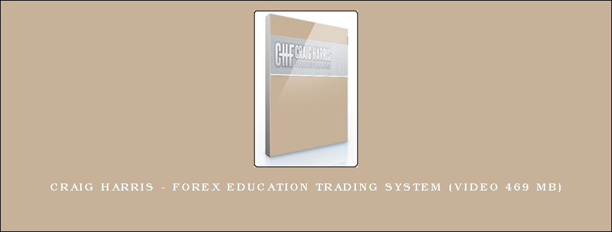 Craig Harris – Forex Education Trading System (Video 469 MB)