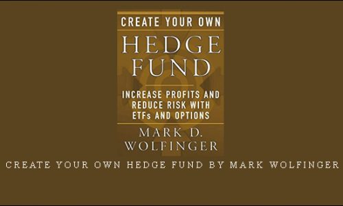 Create Your Own Hedge Fund by Mark Wolfinger