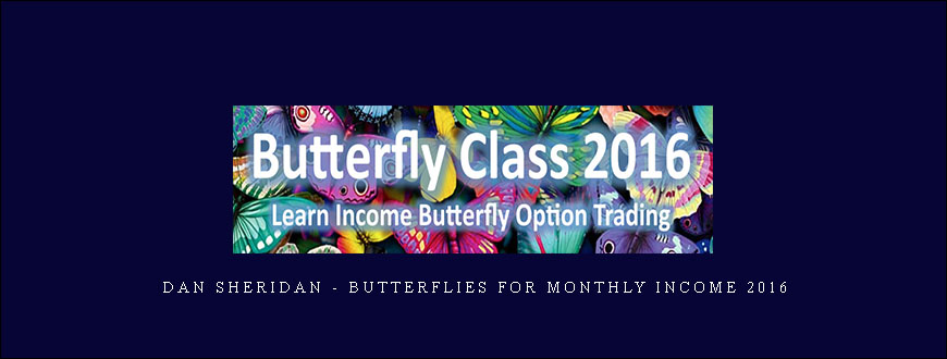 Dan Sheridan – Butterflies for monthly Income 2016