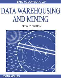 Encyclopedia of Data Warehousing and Mining, John Wang, Encyclopedia of Data Warehousing and Mining by John Wang