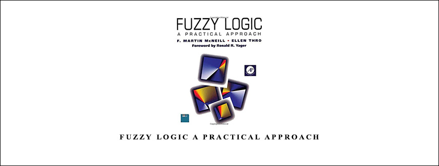 Fuzzy Logic A Practical Approach by Martin McNeill Ellen Thro