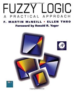 Fuzzy Logic A Practical Approach , Martin McNeill Ellen Thro, Fuzzy Logic A Practical Approach by Martin McNeill Ellen Thro