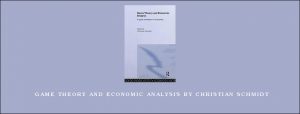 Game Theory and Economic Analysis by Christian Schmidt