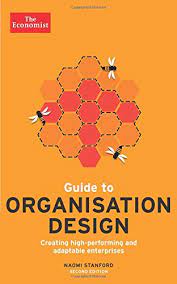 Guide to Organisation Design by Naomi Stanford