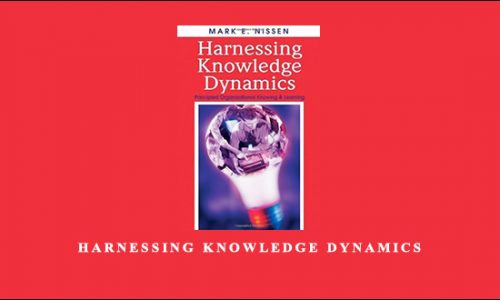 Harnessing Knowledge Dynamics by Mark E.Nissen