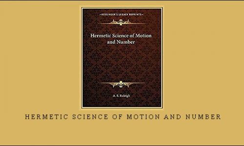 Hermetic Science of Motion and Number by A.S.Raleigh