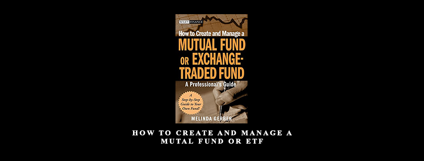How to Create and Manage a Mutal Fund or ETF by Melinda Gerber
