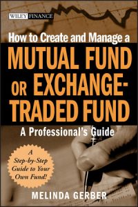 How to Create and Manage a Mutal Fund or ETF , Melinda Gerber, How to Create and Manage a Mutal Fund or ETF by Melinda Gerber