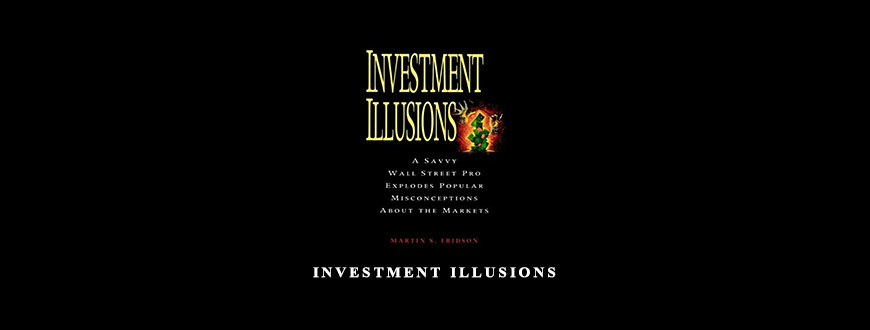 Investment Illusions by Martin S.Fridson