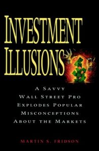 Investment Illusions , Martin S.Fridson, Investment Illusions by Martin S.Fridson