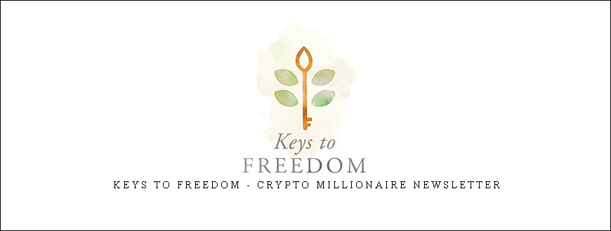 Keys To Freedom – Crypto Millionaire Newsletter