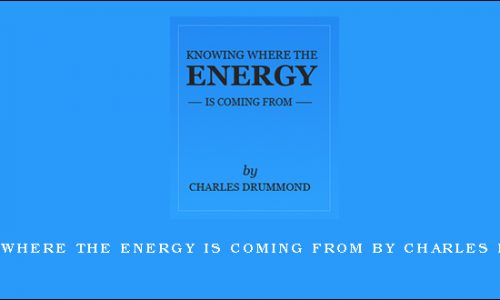Knowing Where the Energy is Coming From by Charles Drummond