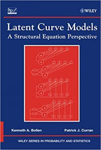 Latent Curve Models , Kenneth A.Bollen, Latent Curve Models by Kenneth A.Bollen