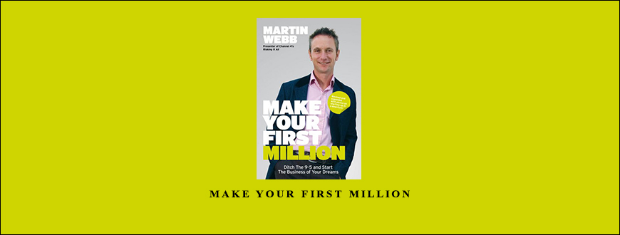 Make Your First Million by Martin Webb