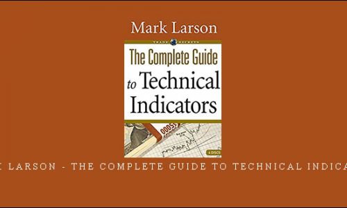 Mark Larson – The Complete Guide to Technical Indicators