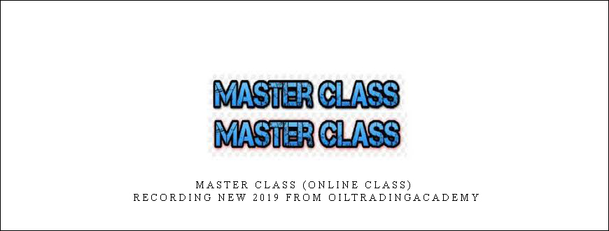Master Class (Online Class) Recording New 2019 from Oiltradingacademy