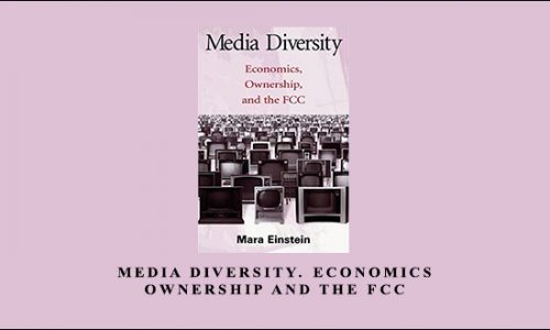 Media Diversity. Economics, Ownership and the FCC by Mara Einstein