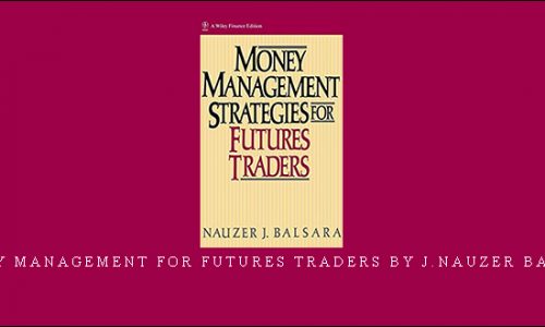 Money Management for Futures Traders by J.Nauzer Balsara