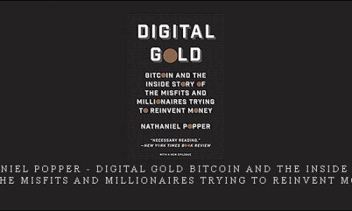 Nathaniel Popper – Digital Gold Bitcoin and the Inside Story of the Misfits and Millionaires Trying to Reinvent Money