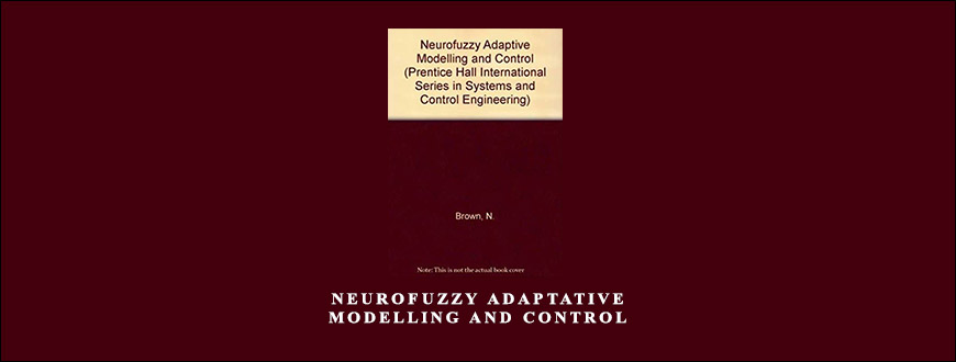 Neurofuzzy Adaptative Modelling and Control by Martin Brown Chris Harris