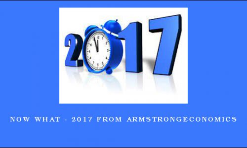 Now What – 2017 from Armstrongeconomics
