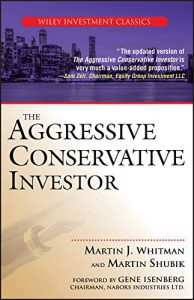 The Aggressive Conservative Investor , Martin J.Whitman, The Aggressive Conservative Investor by Martin J.Whitman