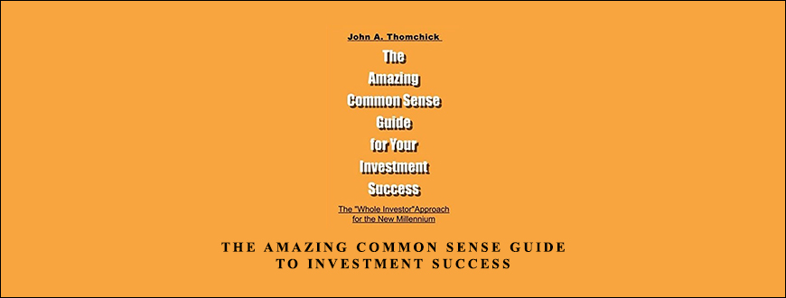 The-Amazing-Common-Sense-Guide-To-Investment-Success-by-John-Thomchick