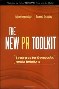 The New Pr Toolkit , Deirdre Breakenridge, Thomas J. DeLoughry, The New Pr Toolkit by Deirdre Breakenridge, Thomas J. DeLoughry