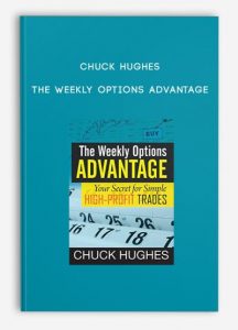 The Weekly Options Advantage , Chuck Hughes, The Weekly Options Advantage by Chuck Hughes