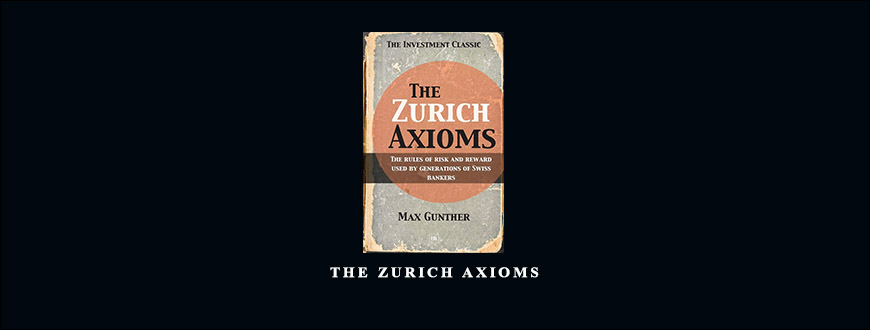 The Zurich Axioms by Max Gunther