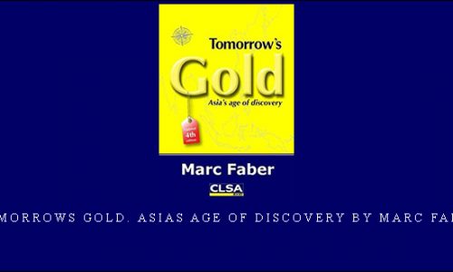 Tomorrows Gold. Asias Age of Discovery by Marc Faber