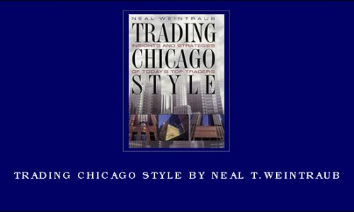 Trading Chicago Style by Neal T.Weintraub
