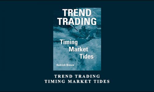 Trend Trading. Timing Market Tides by Kedrick Brown