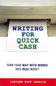 Writing for Quick Cash , Lorian Hoff Oberlin, Writing for Quick Cash by Lorian Hoff Oberlin