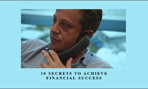 10 Secrets to Achieve Financial Success by Anton Kreil