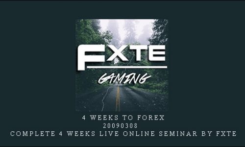 4 Weeks to Forex – 20090308 – Complete 4 Weeks Live Online Seminar by FXTE