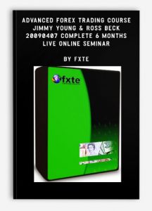 Advanced Forex Trading Course – Jimmy Young & Ross Beck – 20090407 – Complete 6 Months Live Online Seminar by FXTE