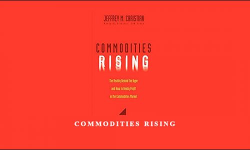 Commodities Rising by Jeffrey M.Christian
